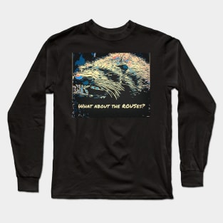 Rodents of Unusual Size Long Sleeve T-Shirt